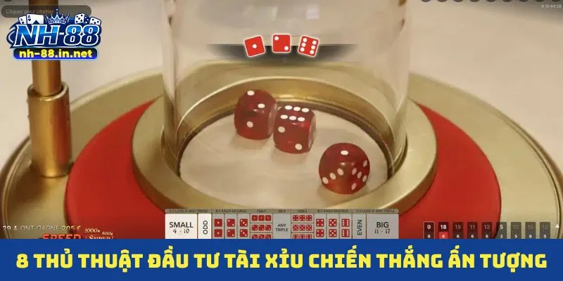 8 thủ thuật đầu tư tài xỉu chiến thắng ấn tượng