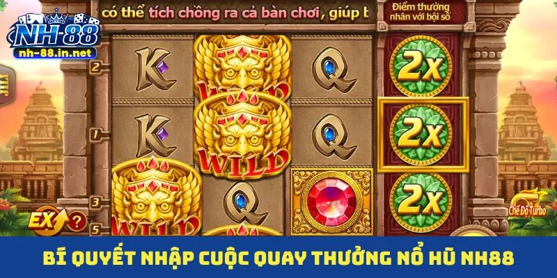 Bí quyết nhập cuộc quay thưởng nổ hũ NH88