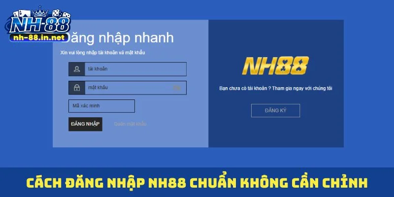 Cách đăng nhập NH88 chuẩn không cần chỉnh