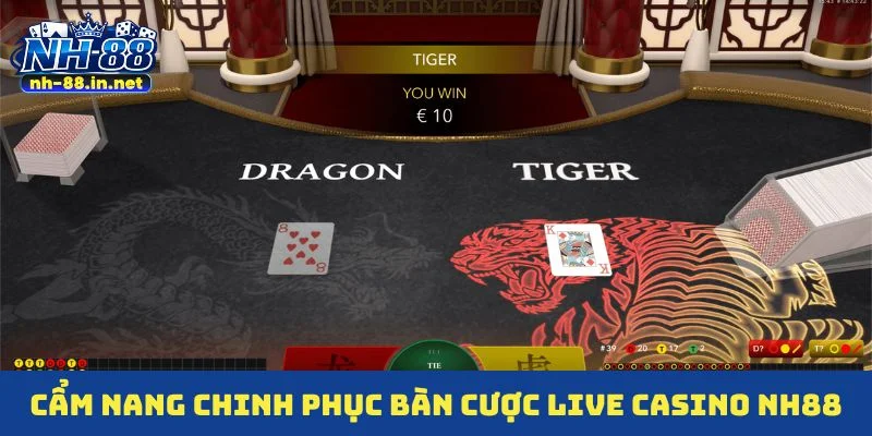 Cẩm nang chinh phục bàn cược live casino NH88