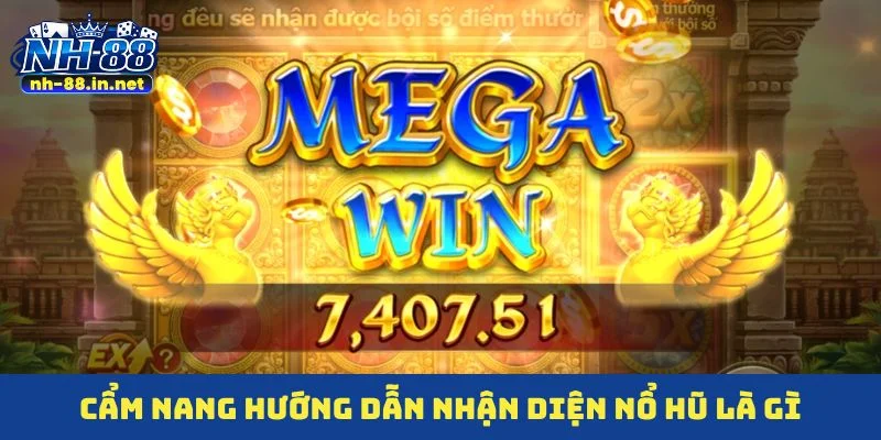 Cẩm nang hướng dẫn nhận diện nổ hũ là gì