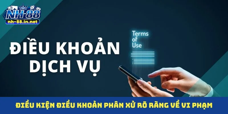 Điều kiện điều khoản phân xử rõ ràng về vi phạm