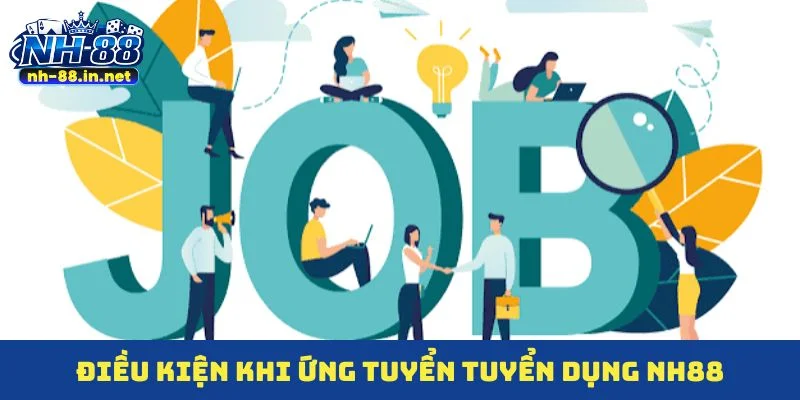 Điều kiện cần thiết khi ứng tuyển tuyển dụng NH88