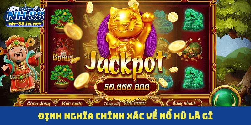 Định nghĩa chính xác về nổ hũ là gì