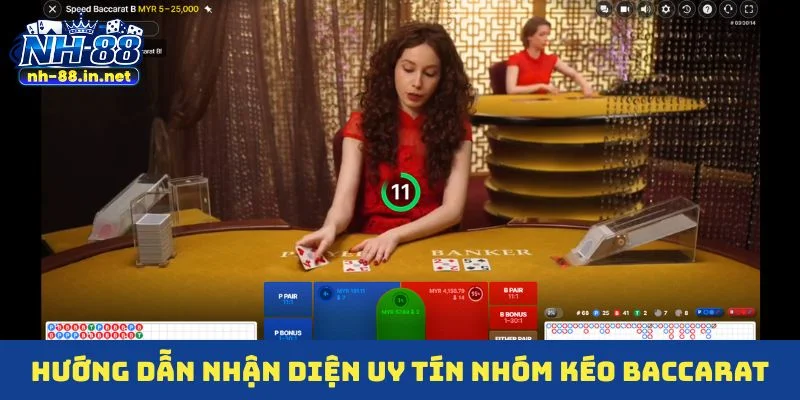 Hướng dẫn nhận diện uy tín nhóm kéo baccarat