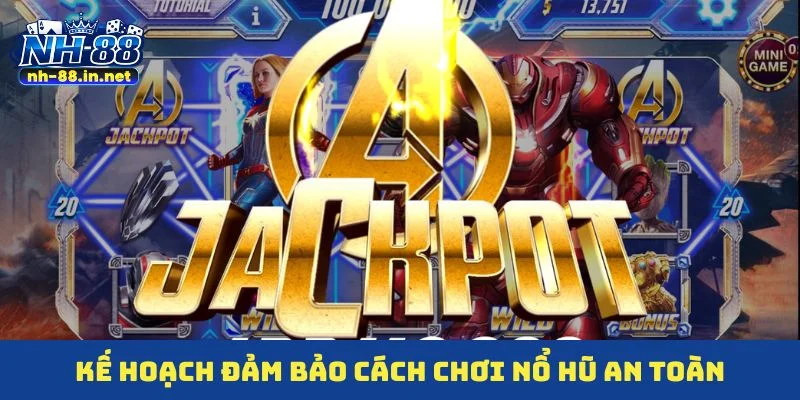 Kế hoạch đảm bảo cách chơi nổ hũ an toàn