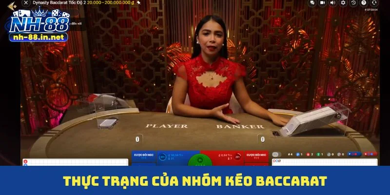 Thực trạng của nhóm kéo baccarat